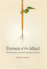 Powers of the Mind: The Reinvention of Liberal Learning in America