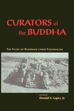 Curators of the Buddha: The Study of Buddhism under Colonialism