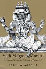 Much Maligned Monsters: A History of European Reactions to Indian Art