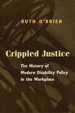 Crippled Justice: The History of Modern Disability Policy in the Workplace