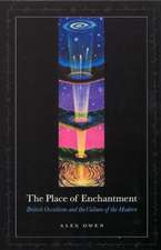 The Place of Enchantment: British Occultism and the Culture of the Modern