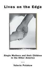 Lives on the Edge: Single Mothers and Their Children in the Other America