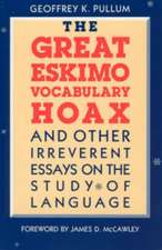 The Great Eskimo Vocabulary Hoax and Other Irreverent Essays on the Study of Language