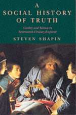 A Social History of Truth: Civility and Science in Seventeenth-Century England