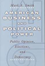 American Business and Political Power: Public Opinion, Elections, and Democracy