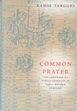 Common Prayer: The Language of Public Devotion in Early Modern England