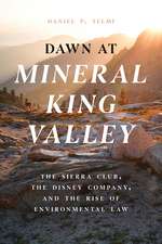 Dawn at Mineral King Valley: The Sierra Club, the Disney Company, and the Rise of Environmental Law