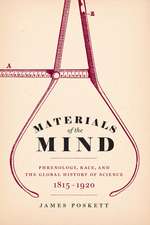 Materials of the Mind: Phrenology, Race, and the Global History of Science, 1815-1920