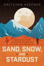 Sand, Snow, and Stardust: How US Military Engineers Conquered Extreme Environments