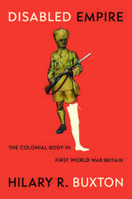 Disabled Empire: The Colonial Body in First World War Britain