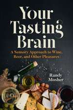 Your Tasting Brain: A Sensory Approach to Wine, Beer, and Other Pleasures