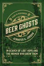Beer Ghosts: In Search of Lost Hops and the Women Who Grew Them