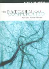 The Pattern More Complicated: New and Selected Poems