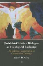 Buddhist-Christian Dialogue as Theological Exchange: An Orthodox Contribution to Comparative Theology