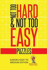 Not Too Hard & Not Too Easy Puzzles