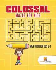 Colossal Mazes for Kids