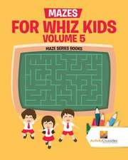 Mazes for Whiz Kids Volume 5