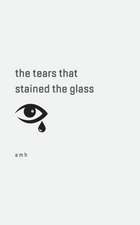 the tears that stained the glass