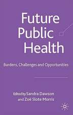 Future Public Health: Burdens, Challenges and Opportunities