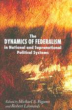 The Dynamics of Federalism in National and Supranational Political Systems