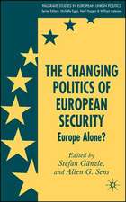 The Changing Politics of European Security: Europe Alone?