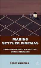 Making Settler Cinemas: Film and Colonial Encounters in the United States, Australia, and New Zealand