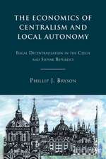 The Economics of Centralism and Local Autonomy: Fiscal Decentralization in the Czech and Slovak Republics