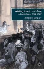 Making American Culture: A Social History, 1900–1920