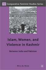 Islam, Women, and Violence in Kashmir: Between India and Pakistan