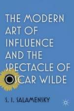 The Modern Art of Influence and the Spectacle of Oscar Wilde