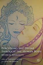 Perceiving the Divine through the Human Body: Mystical Sensuality