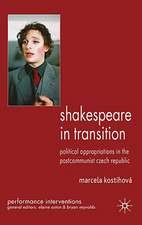 Shakespeare in Transition: Political Appropriations in the Postcommunist Czech Republic