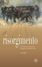 Risorgimento: The History of Italy from Napoleon to Nation State