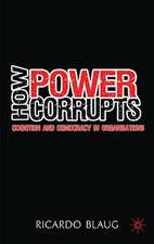 How Power Corrupts: Cognition and Democracy in Organisations