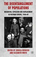 The Disentanglement of Populations: Migration, Expulsion and Displacement in postwar Europe, 1944-49