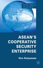 ASEAN’s Cooperative Security Enterprise: Norms and Interests in the ASEAN Regional Forum