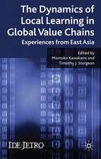 The Dynamics of Local Learning in Global Value Chains: Experiences from East Asia