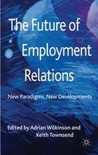 The Future of Employment Relations: New Paradigms, New Developments