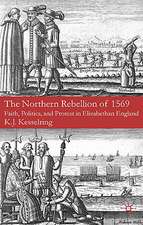 The Northern Rebellion of 1569: Faith, Politics and Protest in Elizabethan England