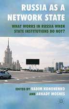 Russia as a Network State: What Works in Russia When State Institutions Do Not?