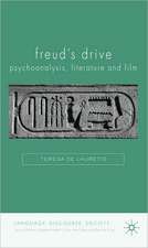 Freud's Drive: Psychoanalysis, Literature and Film: Psychoanalysis, Literature and Film