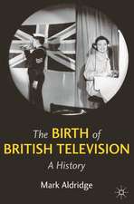 The Birth of British Television: A History