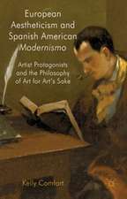 European Aestheticism and Spanish American Modernismo: Artist Protagonists and the Philosophy of Art for Art's Sake