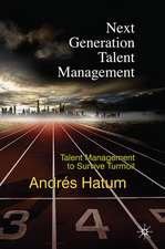 Next Generation Talent Management: Talent Management to Survive Turmoil