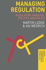 Managing Regulation: Regulatory Analysis, Politics and Policy