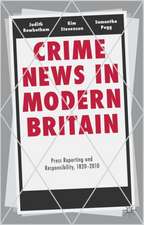 Crime News in Modern Britain: Press Reporting and Responsibility, 1820-2010