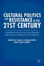 Cultural Politics and Resistance in the 21st Century: Community-Based Social Movements and Global Change in the Americas