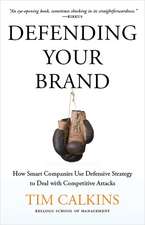 Defending Your Brand: How Smart Companies use Defensive Strategy to Deal with Competitive Attacks