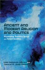 Ancient and Modern Religion and Politics: Negotiating Transitive Spaces and Hybrid Identities