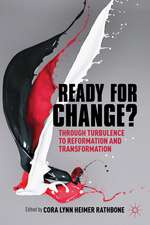 Ready For Change?: Transition Through Turbulence to Reformation and Transformation